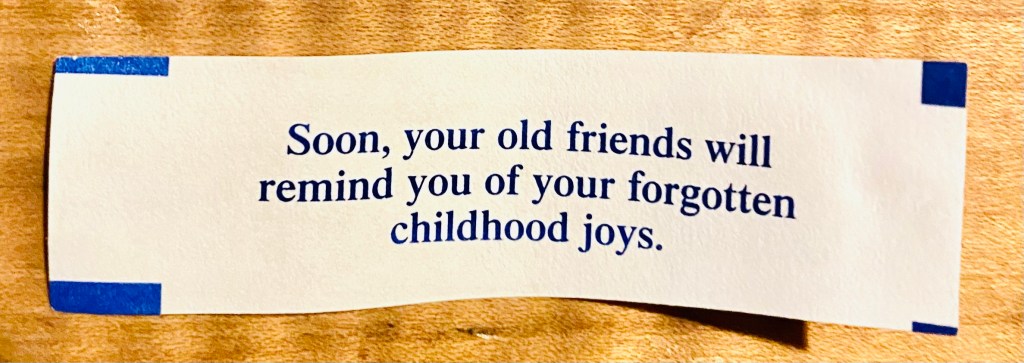 A fortune cookie…